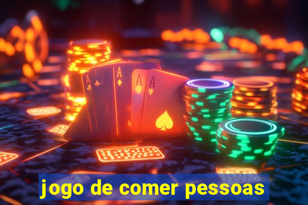 jogo de comer pessoas